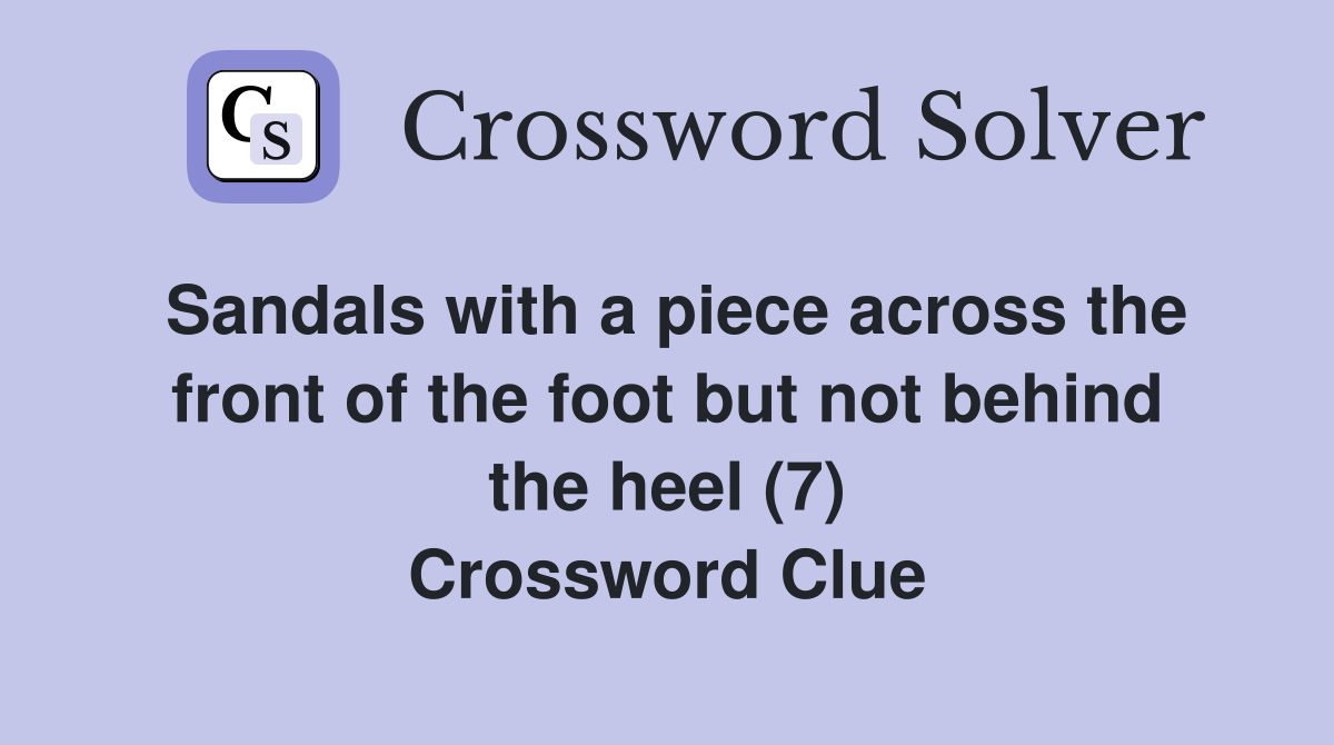 Sandals with a piece across the front of the foot but not behind the